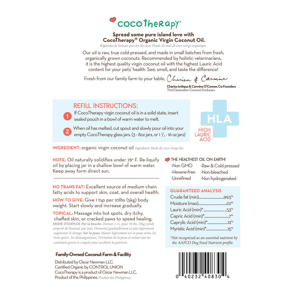 CocoTherapy Organic VCO (virgin coconut oil) is 100% pure and natural. It is the only veterinarian recommended therapeutic-grade organic VCO for pets on the market, and contains the highest levels of MCFAs (Lauric Acid) for optimum healing benefits. Good for dogs, cats, birds, other furry creatures, and people too!