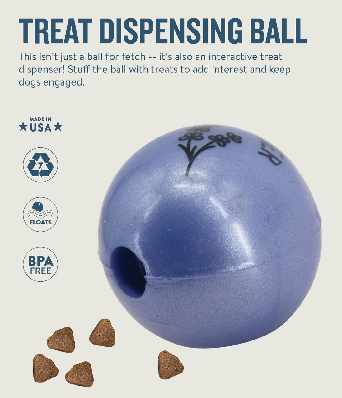 Infused with the calming scents of lavender, rosemary, vanilla, and designed with chewers in mind! These durable balls work well to quench your dog's chewing urges. Made from the award-winning Orbee-Tuff material, which is 100% recyclable and non-toxic. Ball is durable, bouncy, buoyant, and perfect for tossing, fetching, bouncing, and doubles as a treat dispenser.